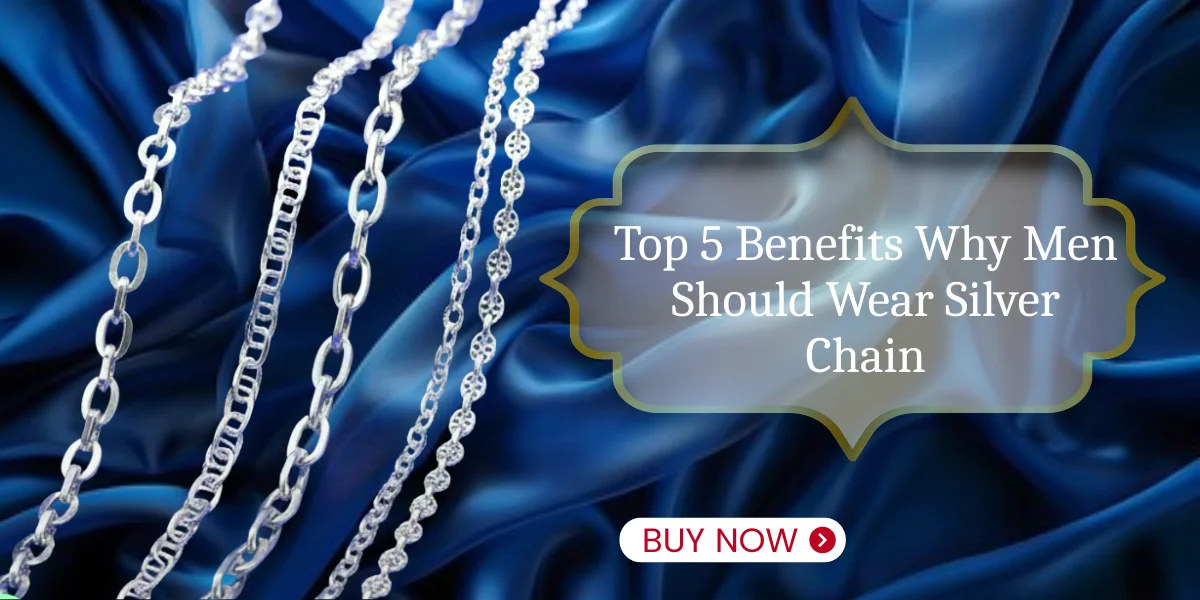 Top 5 Benefits Why Men Should Wear Silver Chain (1)
