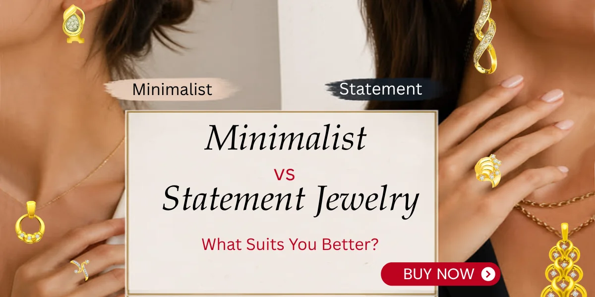 Minimalist vs Statement Jewelry What Suits You Better