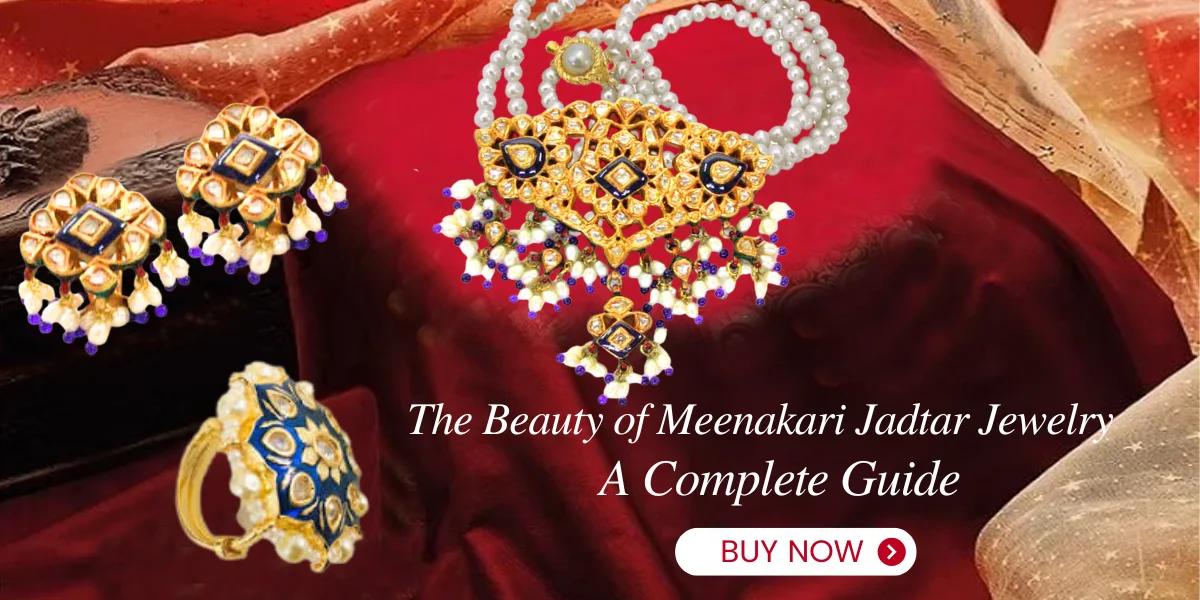The Beauty of Meenakari Jadtar Jewelry A Complete Guide